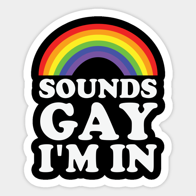 Sounds Gay I'm In Sticker by Sanxion